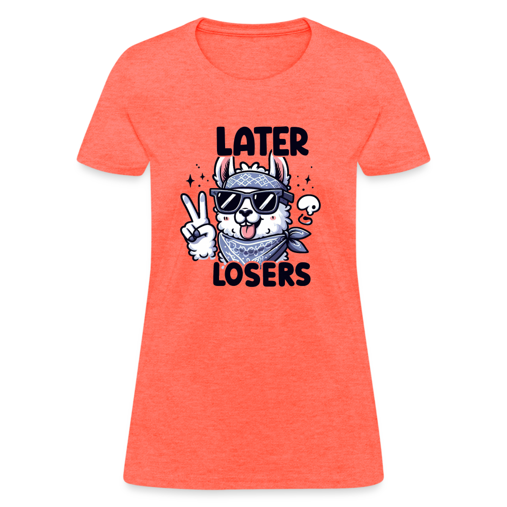 Llama says Later Losers Women's Contoured T-Shirt - heather coral