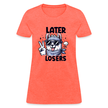 Llama says Later Losers Women's Contoured T-Shirt - heather coral