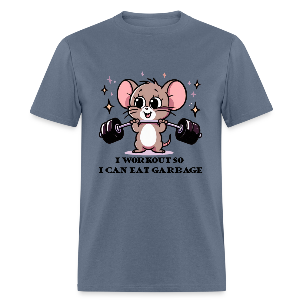 I Workout So I Can Eat Garbage T-Shirt (with Mouse Lifting Weights) - denim