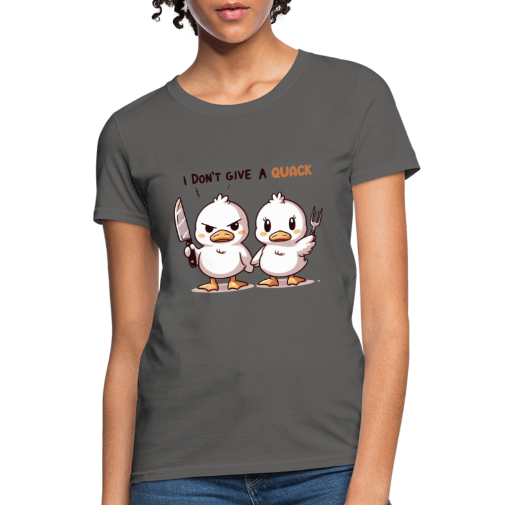 I Don't Give a Quack Women's Contoured T-Shirt - charcoal