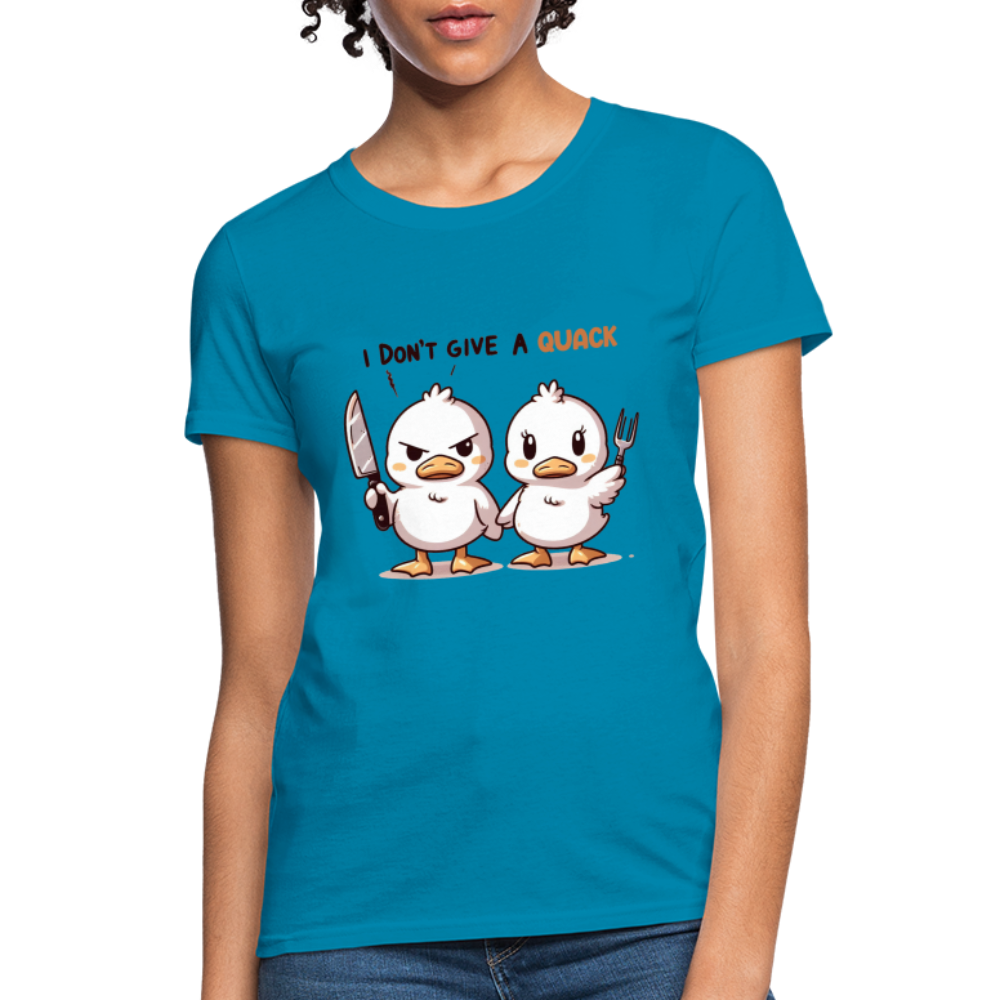 I Don't Give a Quack Women's Contoured T-Shirt - turquoise