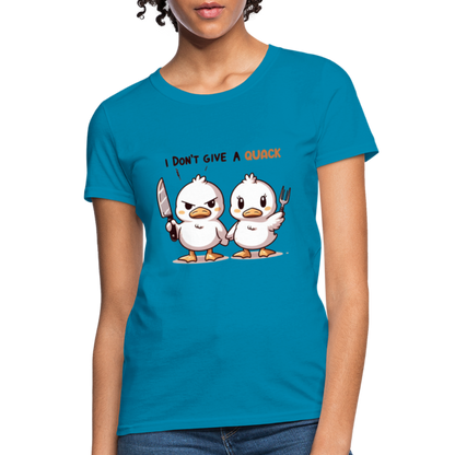 I Don't Give a Quack Women's Contoured T-Shirt - turquoise