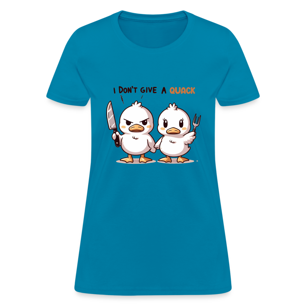 I Don't Give a Quack Women's Contoured T-Shirt - turquoise