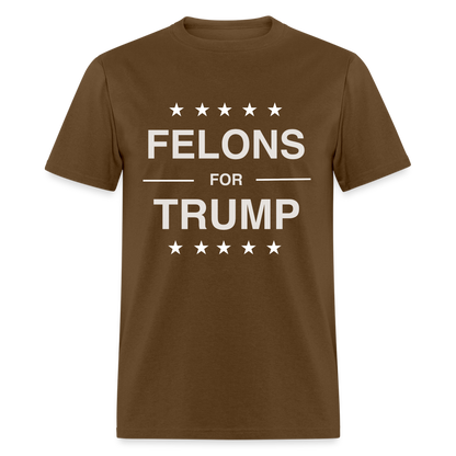 Felons for Trump T-Shirt - brown