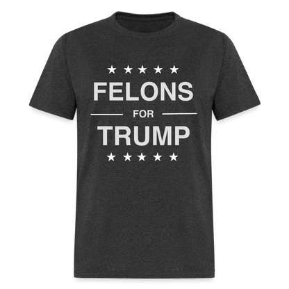 Felons for Trump T-Shirt - heather black