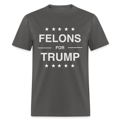 Felons for Trump T-Shirt - charcoal