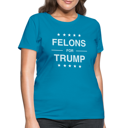 Felons for Trump Women's Contoured T-Shirt - turquoise