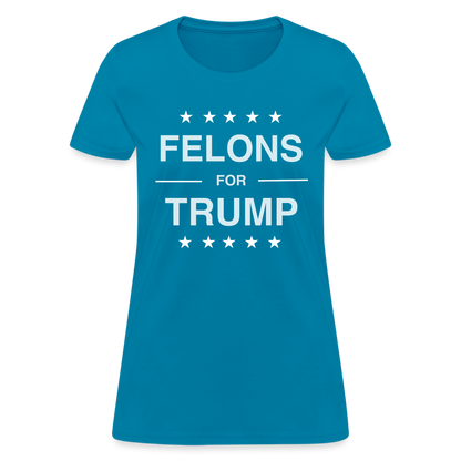 Felons for Trump Women's Contoured T-Shirt - turquoise