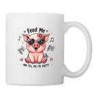 Feed Me and Tell Me I'm Pretty Coffee Mug