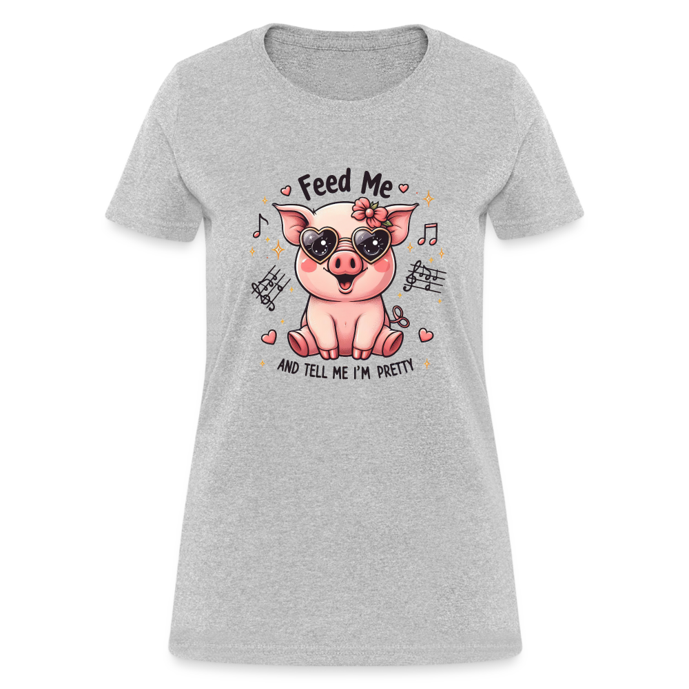 Feed Me and Tell Me I'm Pretty Women's Contoured T-Shirt - heather gray