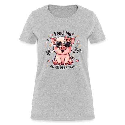 Feed Me and Tell Me I'm Pretty Women's Contoured T-Shirt - heather gray