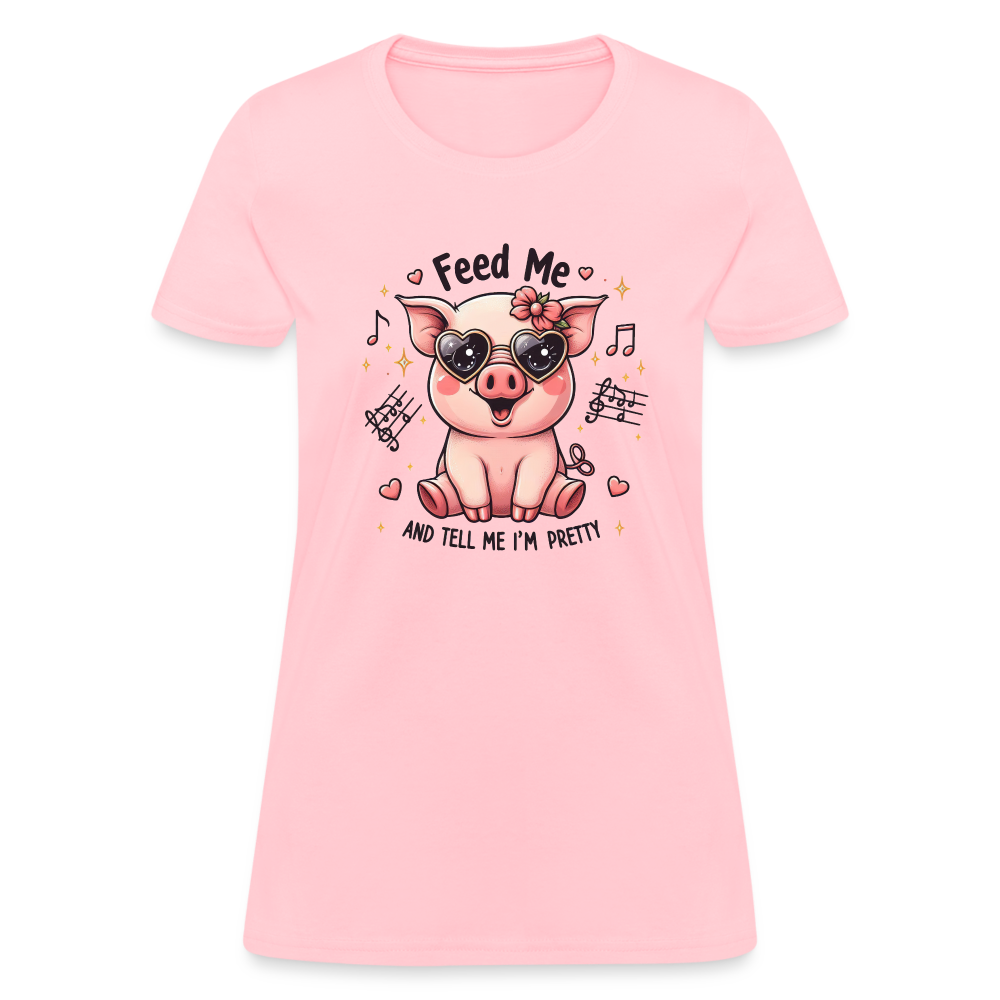 Feed Me and Tell Me I'm Pretty Women's Contoured T-Shirt - pink