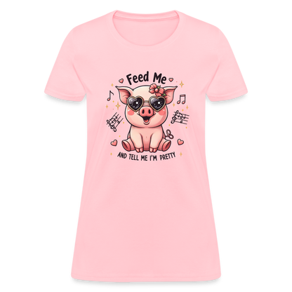 Feed Me and Tell Me I'm Pretty Women's Contoured T-Shirt - pink