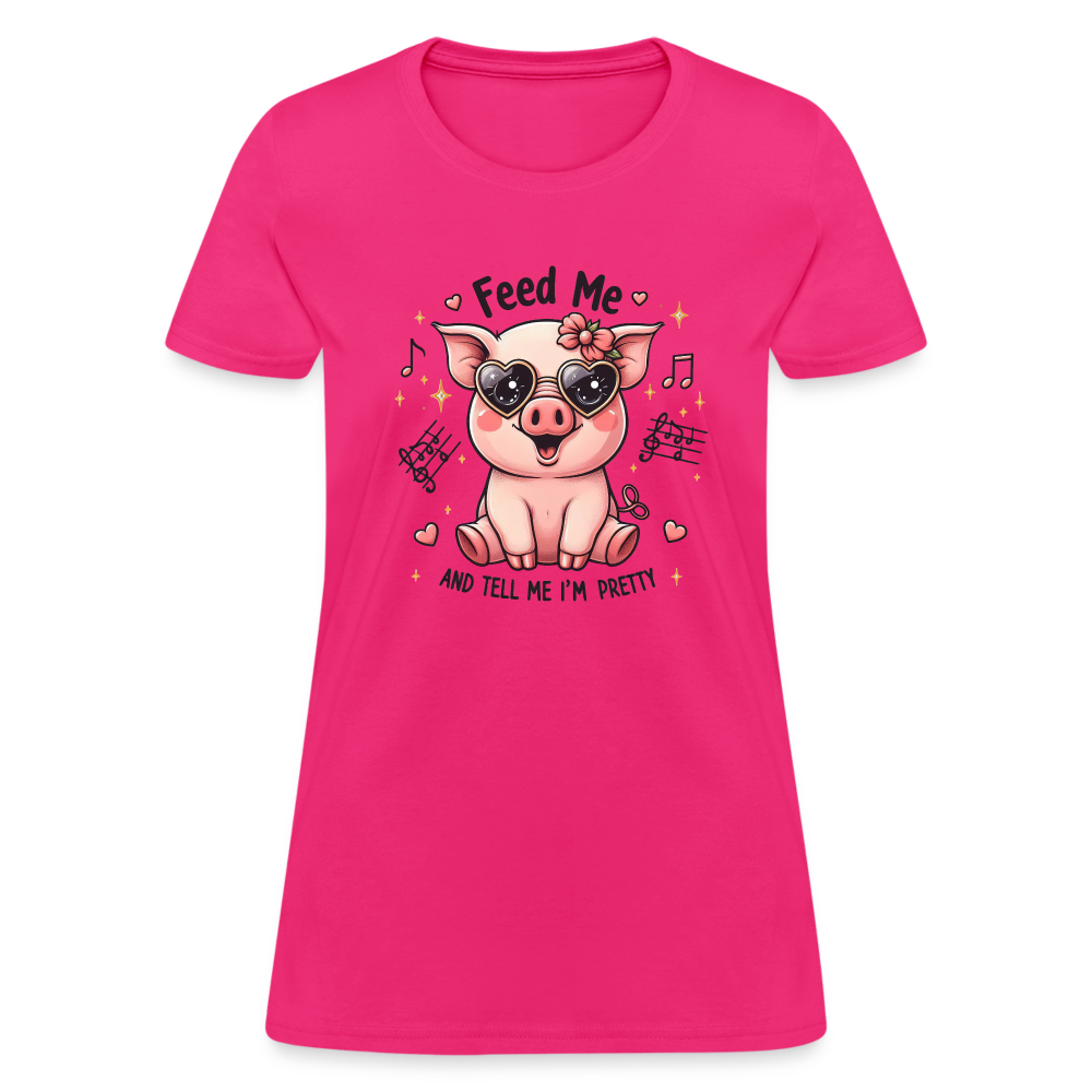 Feed Me and Tell Me I'm Pretty Women's Contoured T-Shirt - fuchsia