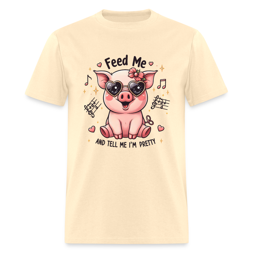 Feed Me and Tell Me I'm Pretty T-Shirt - natural