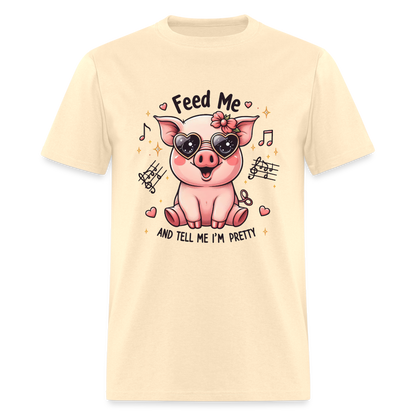 Feed Me and Tell Me I'm Pretty T-Shirt - natural