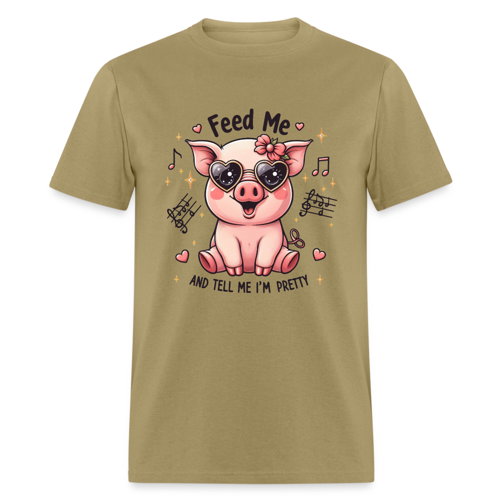 Feed Me and Tell Me I'm Pretty T-Shirt - khaki