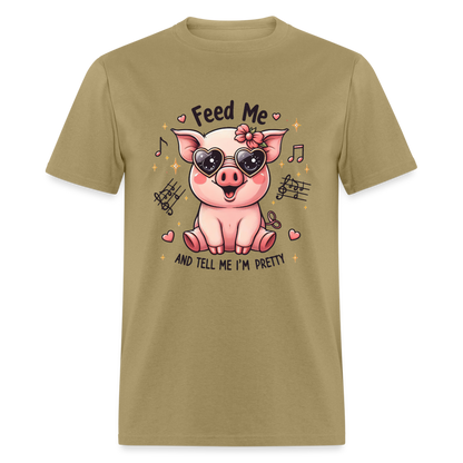 Feed Me and Tell Me I'm Pretty T-Shirt - khaki