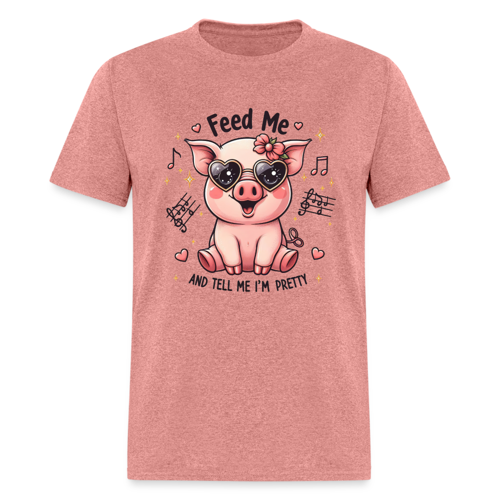 Feed Me and Tell Me I'm Pretty T-Shirt - heather mauve