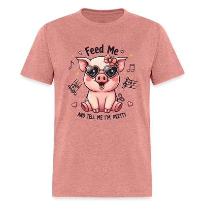 Feed Me and Tell Me I'm Pretty T-Shirt - heather mauve