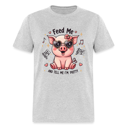 Feed Me and Tell Me I'm Pretty T-Shirt - heather gray