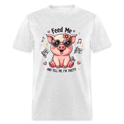 Feed Me and Tell Me I'm Pretty T-Shirt - light heather gray