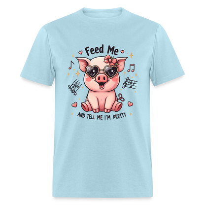 Feed Me and Tell Me I'm Pretty T-Shirt - powder blue