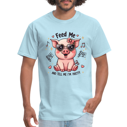 Feed Me and Tell Me I'm Pretty T-Shirt - powder blue