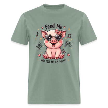 Feed Me and Tell Me I'm Pretty T-Shirt - sage