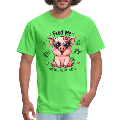 Feed Me and Tell Me I'm Pretty T-Shirt - kiwi