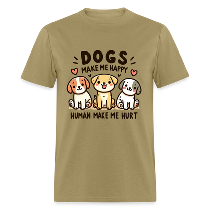 Dogs Make Me Happy Human Make Me Hurt T-Shirt - khaki