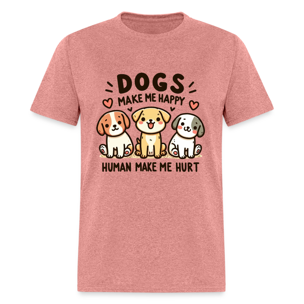 Dogs Make Me Happy Human Make Me Hurt T-Shirt - heather mauve