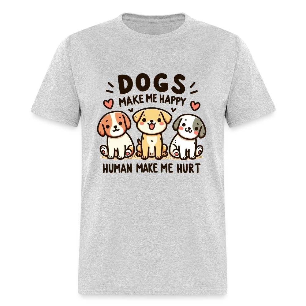 Dogs Make Me Happy Human Make Me Hurt T-Shirt - heather gray