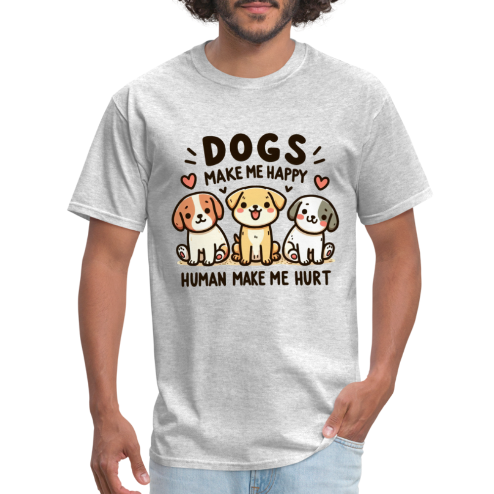 Dogs Make Me Happy Human Make Me Hurt T-Shirt - heather gray