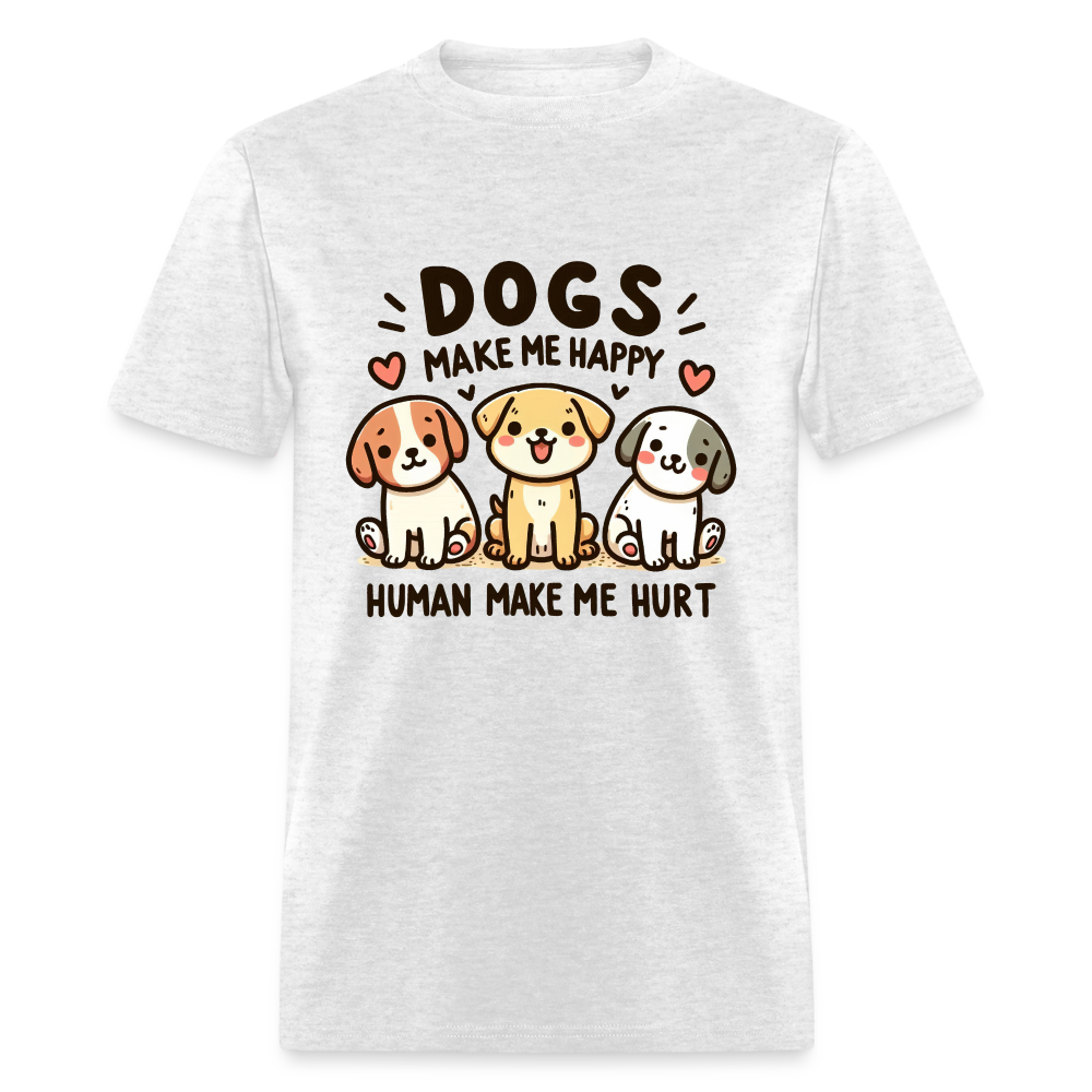 Dogs Make Me Happy Human Make Me Hurt T-Shirt - light heather gray