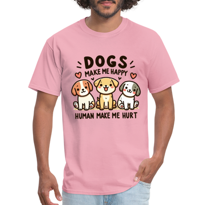 Dogs Make Me Happy Human Make Me Hurt T-Shirt - pink