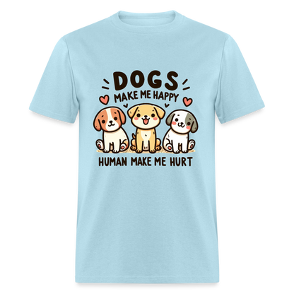 Dogs Make Me Happy Human Make Me Hurt T-Shirt - powder blue