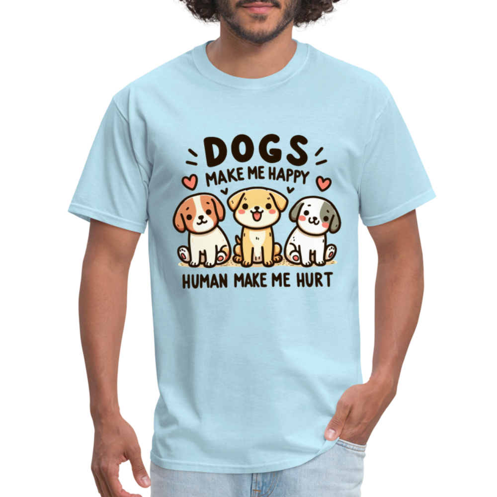 Dogs Make Me Happy Human Make Me Hurt T-Shirt - powder blue