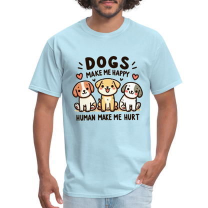 Dogs Make Me Happy Human Make Me Hurt T-Shirt - powder blue