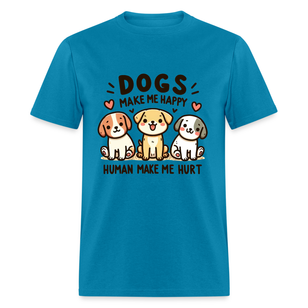 Dogs Make Me Happy Human Make Me Hurt T-Shirt - turquoise