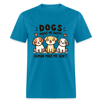 Dogs Make Me Happy Human Make Me Hurt T-Shirt - turquoise