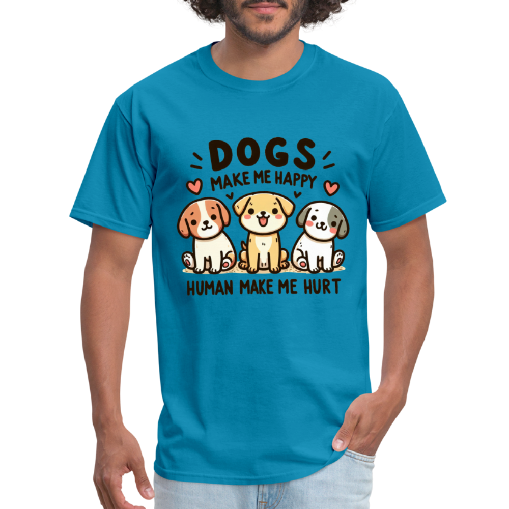 Dogs Make Me Happy Human Make Me Hurt T-Shirt - turquoise