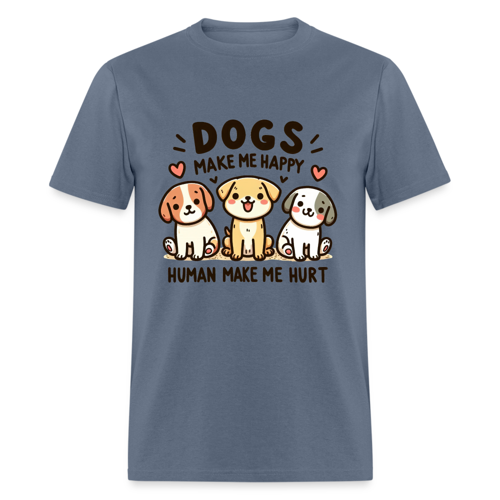 Dogs Make Me Happy Human Make Me Hurt T-Shirt - denim