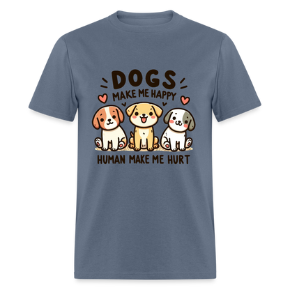 Dogs Make Me Happy Human Make Me Hurt T-Shirt - denim