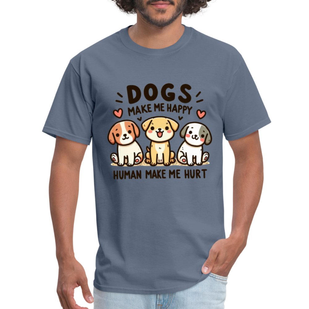 Dogs Make Me Happy Human Make Me Hurt T-Shirt - denim