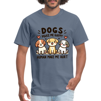 Dogs Make Me Happy Human Make Me Hurt T-Shirt - denim