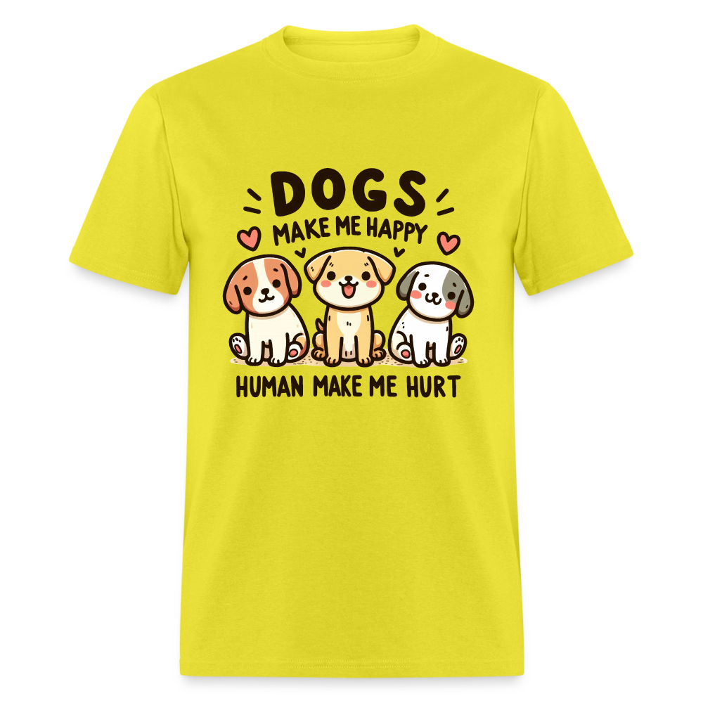 Dogs Make Me Happy Human Make Me Hurt T-Shirt - yellow