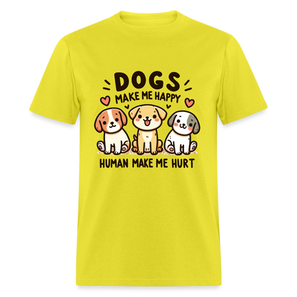 Dogs Make Me Happy Human Make Me Hurt T-Shirt - yellow