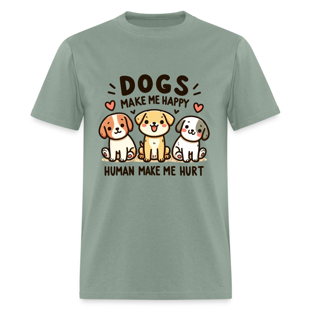 Dogs Make Me Happy Human Make Me Hurt T-Shirt - sage