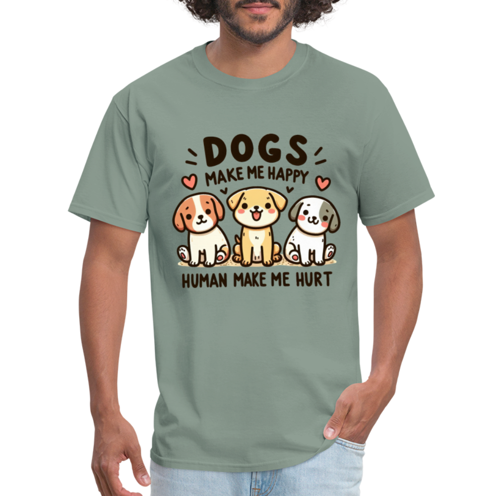 Dogs Make Me Happy Human Make Me Hurt T-Shirt - sage